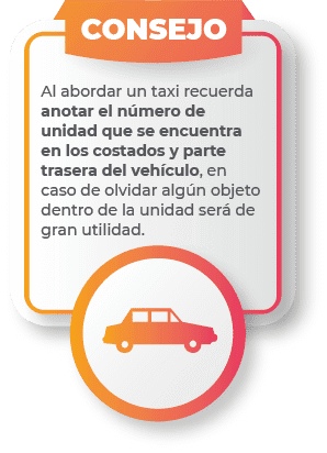 Al abordar un taxi recuerda anotar el número de unidad que se encuentra en los costados y parte trasera del vehículo, en caso de olvidar algún objeto dentro de la unidad será de gran utilidad.